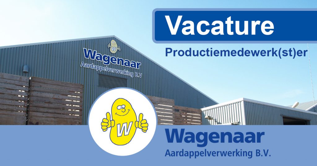 vacature Wagenaar Aardappelverwerking voor productiemedewerker of productiemedewerkster